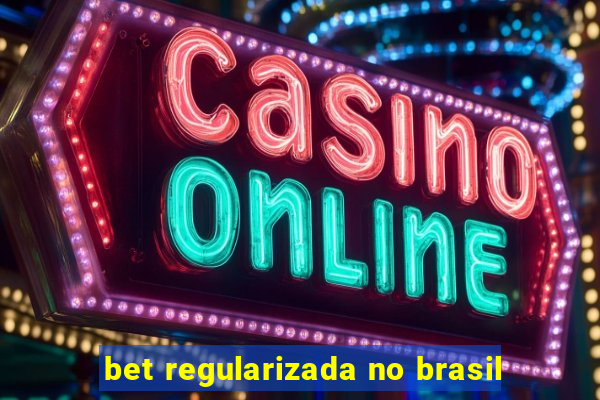 bet regularizada no brasil